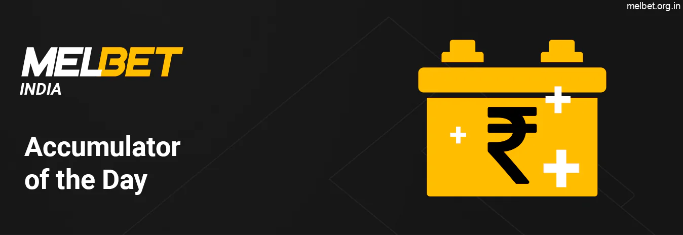 Increase your Odds by 10% by selecting Accumulator of the Day Bonus at Melbet India