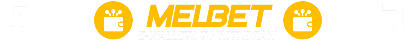 List of E-Wallets to Withdraw Money from Melbet India
